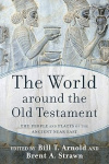 The World around the Old Testament: The People and Places of the Ancient Near East